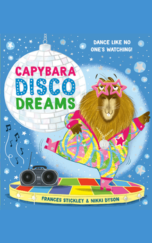 Frances Stickley Capybara Disco Dreams