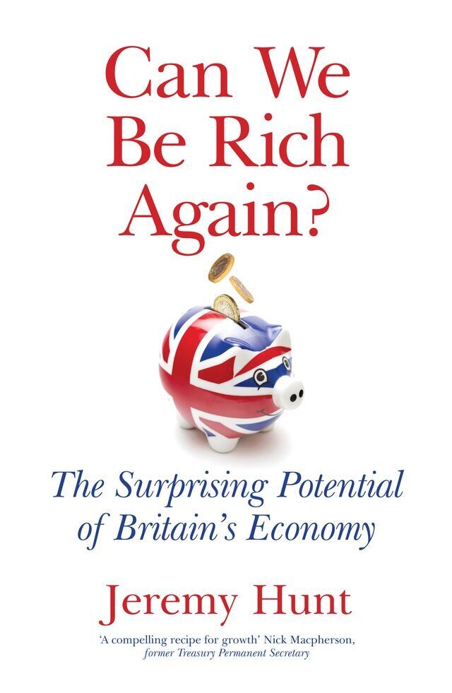 Jeremy Hunt Can We Be Rich Again assets