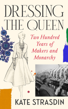 Kate Strasdin Dressing the Queen